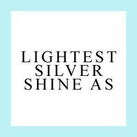 LIGHTEST SILVER SHINE AS